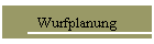 Wurfplanung